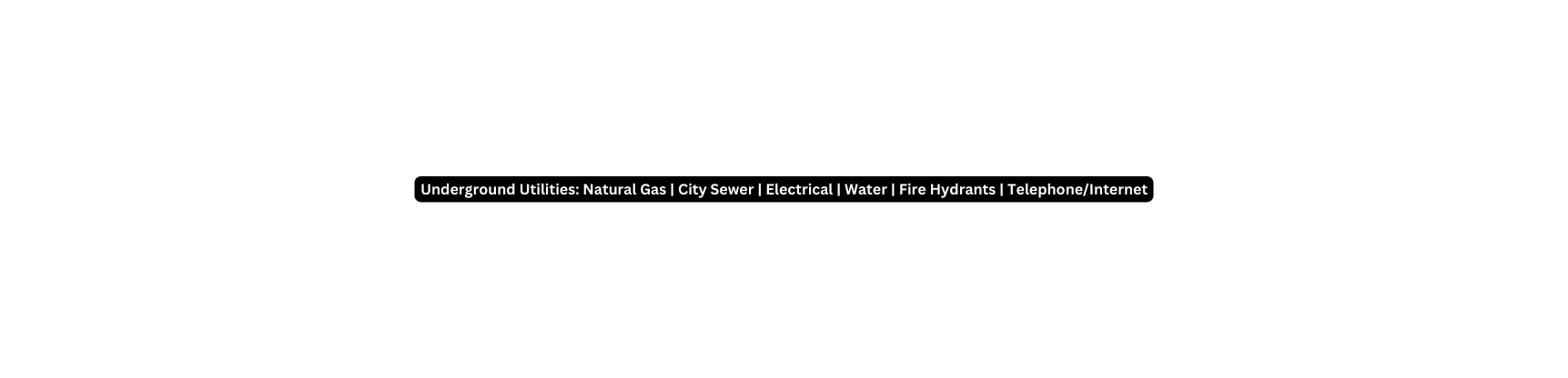 Underground Utilities Natural Gas City Sewer Electrical Water Fire Hydrants Telephone Internet